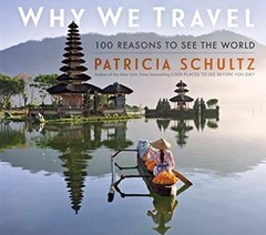 Why We Travel: 100 Reasons to See – Hardcover, by Schultz Patricia – Very Good b