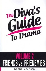 The Diva’s Guide To Drama Volume 2 Friends vs. FRIENEMIES by Neisha Robertson (E