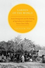 Garden of the World: Asian Immigrants and the Making of Agriculture in Ca – GOOD
