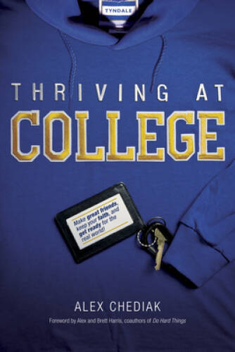 Thriving at College: Make Great Friends, Keep Your Faith, and Get Ready f – GOOD