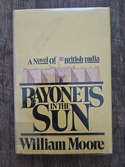 1978 Bayonets In The Sun by William Moore HC Book With DJ Novel of British India