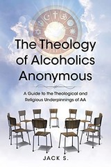 Jack S The Theology of Alcoholics Anonymous (Paperback) (UK IMPORT)