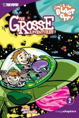 The Grosse Adventures, Volume 2: Stinky & Stan Blast Off: Stinky & Stan Blast…