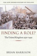 Finding a Role?: The United Kingdom 1970-1990 by Brian Harrison (English) Hardco