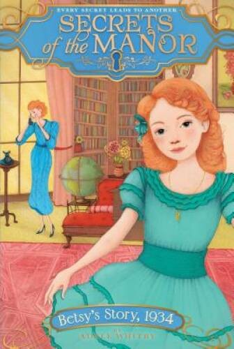 Betsys Story, 1934 (Secrets of the Manor) – Paperback By Whitby, Adele – GOOD