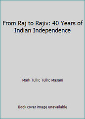 From Raj to Rajiv: 40 Years of Indian Independence by Mark Tully; Tully; Masani