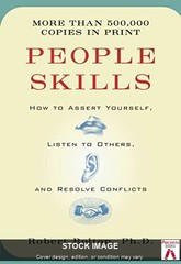 People Skills: How to Assert Yourself, Listen to Others, and Resolve Conflicts