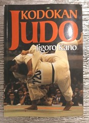 Kodokan Judo: The Essential Guide to Judo by Its Founder Jigoro Kano, Kano, Jigo