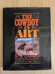 The Cowboy in Art by Ed Ainsworth | John Wayne Foreword | 1968 Illustrated HC