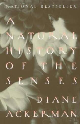 A Natural History of the Senses – Paperback By Ackerman, Diane – GOOD