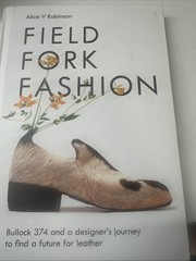 Field, Fork, Fashion : Bullock 374 and a Designer’s Journey to Find a Future for