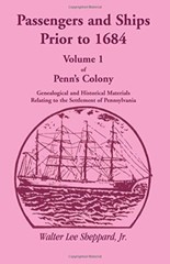 Passengers and Ships Prior to 1684. Volume 1 of Penn’s Colony: Genealogical a-,