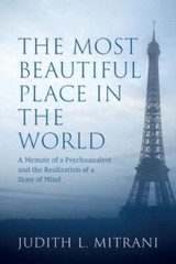 The Most Beautiful Place in the World: A Memoir of a Psychoanalyst and the…