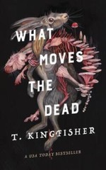 What Moves the Dead (Sworn Soldier, 1) – Paperback By Kingfisher, T – VERY GOOD