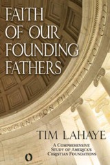 Faith of Our Founding Fathers – Paperback By Tim LaHaye – GOOD
