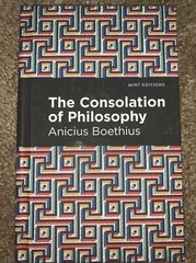 Mint Editions–Philosophical and Theological Work Ser.: The Consolation of…