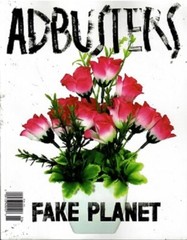 ADBUSTERS MAGAZINE #154 MAY/JUNE 2021 VOL.29 N0.2 | FAKE PLANET