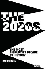 The 2020s: The Most Disruptive Decade …, Houle, David