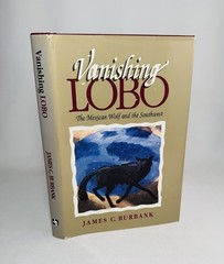 Vanishing Lobo-James C. Burbank-SIGNED-INSCRIBED-TRUE 1st Edition w/Org DJ-RARE!