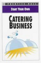 Start Your Own Catering Business by Prentice-Hall Staff (1996, Trade Paperback)