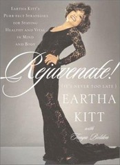 Rejuvenate!: It’s Never Too Late by Kitt, Eartha