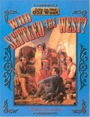 Who Settled the West?; Life in the Old Wes- 0778701077, paperback, Bobbie Kalman