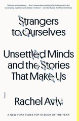 Strangers to Ourselves : Unsettled Minds and the Stories That Make Us, Paperb…