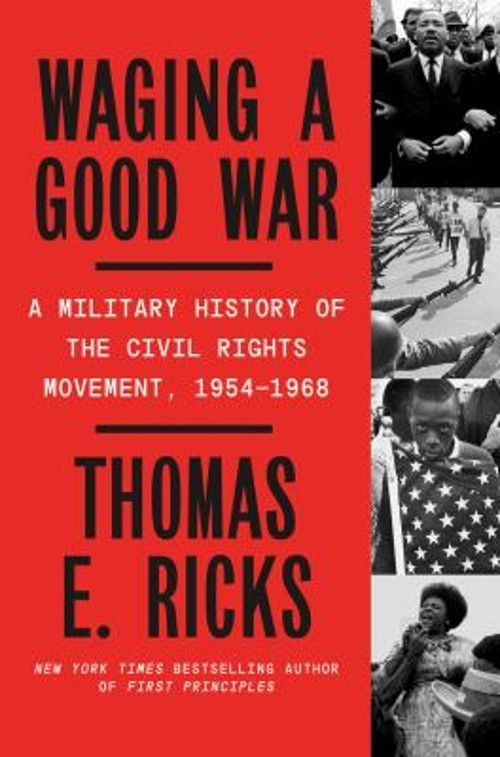 Waging a Good War : A Military History of the Civil Rights Moveme
