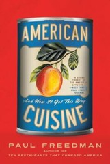 American Cuisine: And How It Got This Way by Freedman, Paul