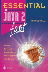 Essential Java 2 Fast: How to Develop Applications and Applets with Java 2