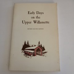 EARLY DAYS ON THE UPPER WILLAMETTE By Worth *Good Condition* -Genealogy Resource