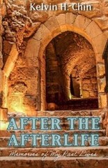 After the Afterlife: Memories of My Past Lives by Kelvin H Chin: New