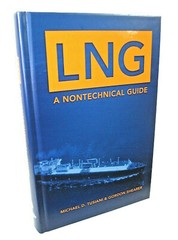 LNG A Nontechnical Guide Michael Tusiani Gordon Shearer PenWell HC (2007)