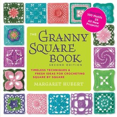 The Granny Square Book, Second Edition: Timeless Techniques and Fresh Ideas …