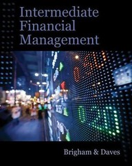 Intermediate Financial Management by Eugene F. Brigham; Phillip R. Daves