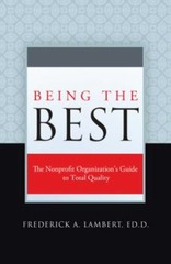 Being the Best : The Nonprofit Organization’s Guide to Total Quality by…