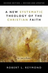 New Systematic Theology of the Christian Faith by Robert L. Reymond (2020,…