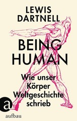 Lewis Dartnell Se Being Human: Wie unser Körper Weltgesch (Hardback) (UK IMPORT)