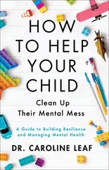 How to Help Your Child Clean Up Their Mental Mess: A Guide to Building Resil…