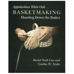 Appalachian White Oak Basketmaking Handing Down The Basket Rachael Law & Cynthia