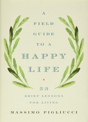 A Field Guide to a Happy Life: 53 Brief Lessons for Living