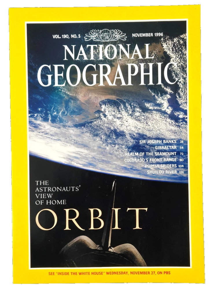 THE ASTRONAUTS’ VIEW OF HOME ORBIT NOVEMBER 1996 NATIONAL GEOGRAPHIC MAGAZINE