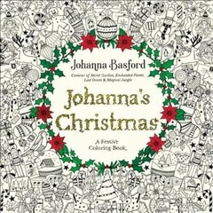 Johanna’s Christmas: A Festive Coloring Book for Adults by Johanna Basford: New
