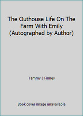The Outhouse Life On The Farm With Emily (Autographed by Author)