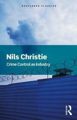 Routledge Classics Ser.: Crime Control As Industry : Towards Gulags, Western …
