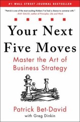 Your Next Five Moves : Master the Art of Business Strategy, Hardcover by Bet-…