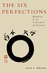 The Six Perfections: Buddhism and the Cultivation of Character – paperback W…