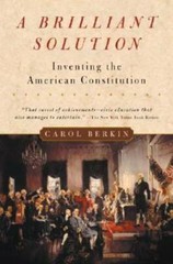 A Brilliant Solution: Inventing the American Constitution – VERY GOOD