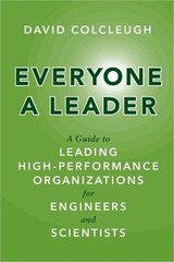 Everyone a Leader: A Guide to Leading High-Performance Organizations for Enginee