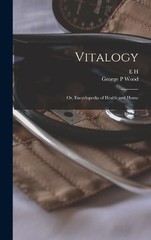 E H 1822-1875 Ruddock G Vitalogy; or, Encyclopedia of Hea (Hardback) (UK IMPORT)